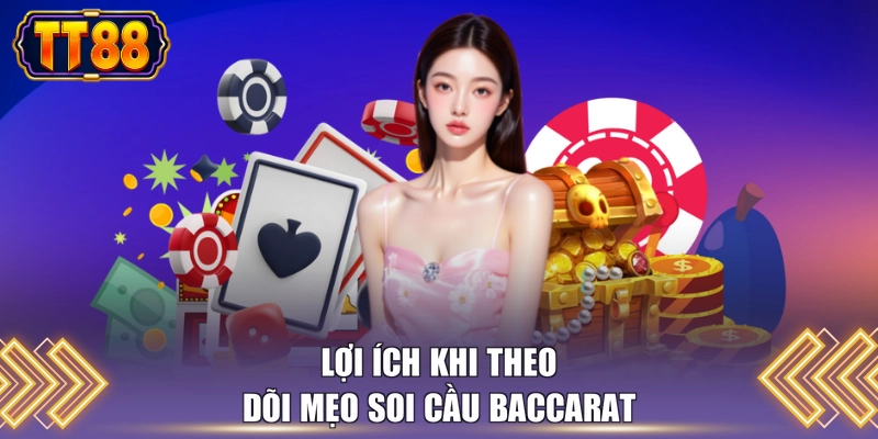 Lợi ích khi theo dõi mẹo soi cầu baccarat